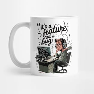 It's a Feature not a Bug Mug